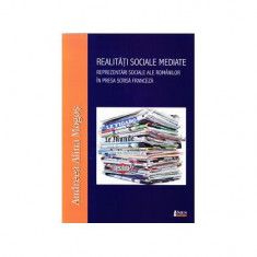 Realități sociale mediate. Reprezentări sociale ale românilor în presa scrisă franceză - Paperback brosat - Andreea Alina Mogoș - Limes