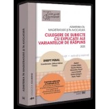 Admiterea in magistratura si in avocatura. Culegere de subiecte cu explicatii ale variantelor de raspuns. Drept penal. Editia a VII-a - Universul Juri