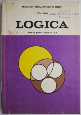 Logica. Manual pentru clasa a IX-a &amp;ndash; Petre Bieltz (1992) foto