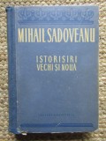 ISTORISIRI VECHI SI NOUA de MIHAIL SADOVEANU , ilustratii de J . PERAHIM , 1954