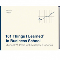 101 Things I Learned in Business School | Michael W. Preis, Matthew Frederick