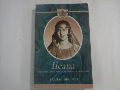 TRAIESC DIN NOU - ILEANA Principesa de Romania Arhiducesa de Austria foto