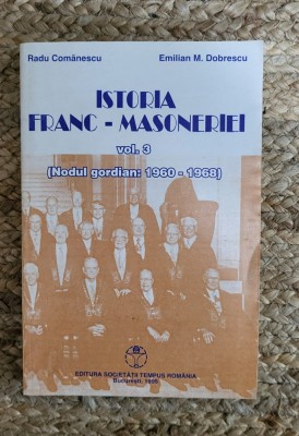 Radu Comănescu; Emilian M. Dobrescu - Istoria franc-masoneriei vol. 3 foto