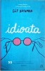 Idioata - Elif Batuman, Curtea Veche, Byblos, Roman, Literatura, 2019, 448 pagini