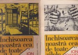 Ion Ioanid - Inchisoarea noastra cea de toate zilele, volumele 1 si 2