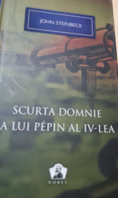 SCURTA DOMNIE A LUI PEPIN AL IV LEA JOHN STEINBECK foto