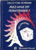 Avez-vous dit francophonie? - Cristina Stefanescu, Jacques Leaute