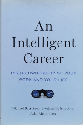 An Intelligent Career: Taking Ownership Of Your Work And Your - Michael B. Arthur, Svetlana N. Khapova, Julia Rich, O158 foto