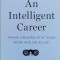 An Intelligent Career: Taking Ownership Of Your Work And Your - Michael B. Arthur, Svetlana N. Khapova, Julia Rich, O158
