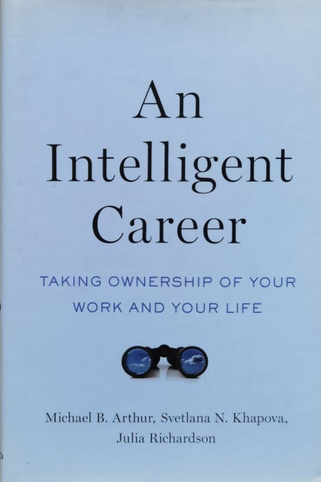 An Intelligent Career: Taking Ownership Of Your Work And Your - Michael B. Arthur, Svetlana N. Khapova, Julia Rich, O158
