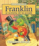 Franklin si sceneta de la scoala/Paulette Bourgeois