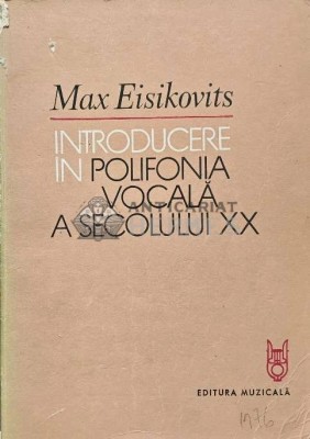 Introducere in polifonia vocala a secolului XX - 1976 - Max Eisikovits (AD6) foto