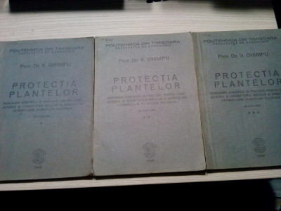 PROTECTIA PLANTELOR - 3 Vol. - V. Ghimpu - Facultatea de Agronomie, 1948, 674p. foto
