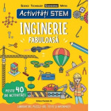 Activitati STEM: Inginerie fabuloasa - Paul Virr, Mugur Butuza