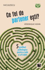 Ce fel de partener esti? Cinci profiluri psihologice pentru a iubi si a fi iubit - Niculescu