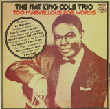 Vinil The Nat King Cole Trio &lrm;&ndash; Too Marvellous For Words (-VG), Jazz
