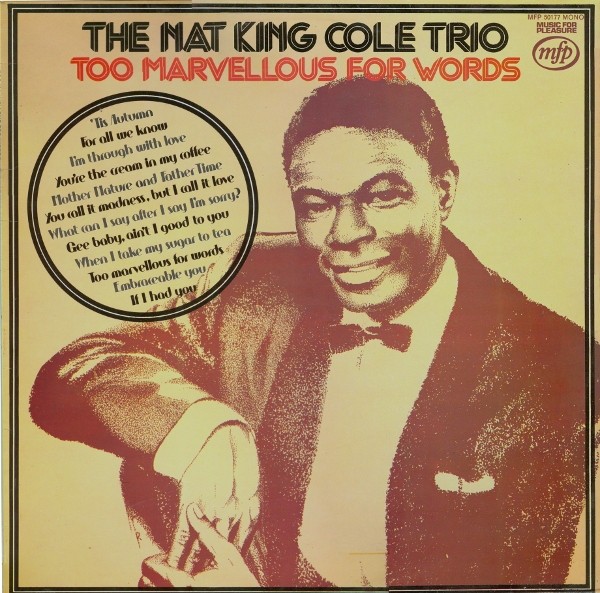 Vinil The Nat King Cole Trio &lrm;&ndash; Too Marvellous For Words (-VG)