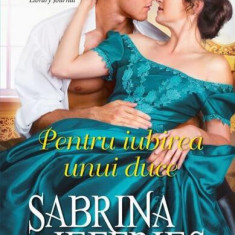 Pentru iubirea unui duce - Paperback brosat - Sabrina Jeffries - Litera