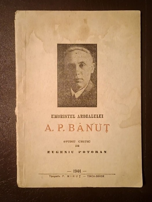 Umoristul Ardealului - A. P. Bănuț: studiu critic de Eugeniu Potoran (1944) (dedicație/ autograf) (puțin uzată)