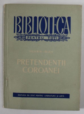 PRETENDENTII COROANEI ( OS DOMNESC ) de HENRIK IBSEN , in romaneste de ADRIAN MANIU , 1958, DEDICATIE * foto