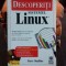 DESCOPERITI SISTEMUL LINUX - STEVE QUALLINE