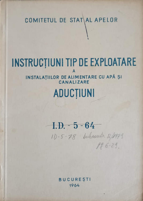 INSTITUTUL TIP DE EXPLOATARE A INSTALATIILOR DE ALIMENTARE CU APA SI CANALIZARE. ADUCTIUNI I.D.-5-64-COMITETUL D