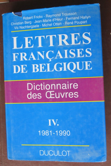 Lettres francaises de Belgique. Dictionnaire des Oeuvres-R.Frickx, R.Trousson, C.Berg,J.M.d&#039;Heur, F.Hallyn