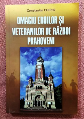 Omagiu eroilor si veteranilor de razboi prahoveni - Constantin Chiper foto