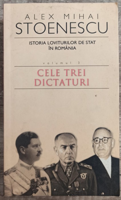Cele trei dictaturi - Alex Mihai Stoenescu