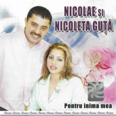 CD Nicolae ?i Nicoleta Gu?a ?? Pentru Inima Mea, original, manele foto