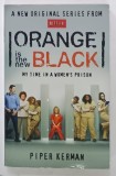 ORANGE IS THE NEW BLACK , MY TIME IN A WOMEN &#039; S PRISON by PIPER KERMAN , 2014