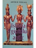 Arthur Weigall - Istoria Egiptului antic (Editia: 1996)