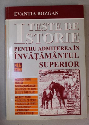 TESTE DE ISTORIE PENTRU ADMITEREA IN INVATAMANTUL SUPERIOR de EVANTIA BOZGAN , 1997 foto