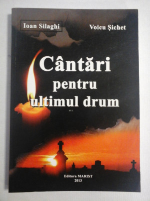 Cantari pentru ultimul drum - Ioan SILAGHI * Voicu SICHET (dedicatie si autograf generalului Iulian Vlad) foto