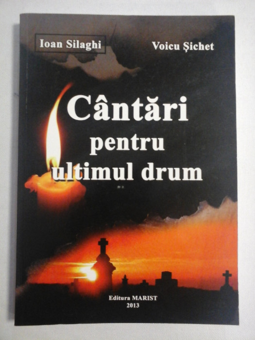 Cantari pentru ultimul drum - Ioan SILAGHI * Voicu SICHET (dedicatie si autograf generalului Iulian Vlad)