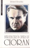 Richard Reschika - Introducere in opera lui Cioran
