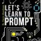 Let's Learn To Prompt