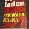 ROBERT LUDLUM: PROTOCOLUL SIGMA