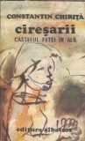 Constantin Chirita - Castelul fetei in alb, Ciesarii Volumul 2, Roman, Editura Albatros, 1985