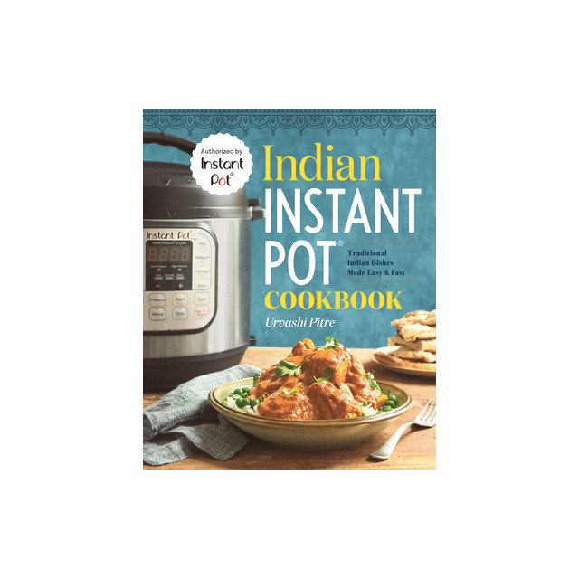 Indian Instant Pot(r) Cookbook: Traditional Indian Dishes Made Easy and Fast
