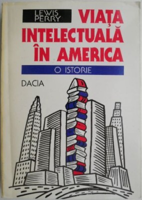 Viata intelectuala in America. O istorie &amp;ndash; Lewis Perry foto