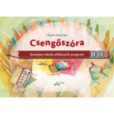Csengősz&amp;oacute;ra - Komplex iskola-elők&amp;eacute;sz&amp;iacute;tő program - L&amp;eacute;n&amp;aacute;rt Krisztina foto