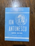 Ion Antonescu - Cariera militara / R7P2F, Alta editura