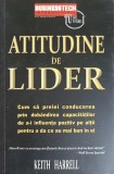 Atitudine de Lider - Keith Harrell, BusinessTech International, 2014, Psihologie, Leadership, Carte in Romana
