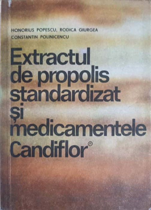 EXTRACTUL DE PROPOLIS STANDARDIZAT SI MEDICAMENTELE CANDIFLOR-HONORIUS POPESCU, RODICA GIURGEA, CONSTANTIN POLIN