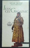 Ivan cel Groaznic - Henri Troyat ($E31)