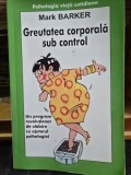 Greutatea corporala sub control - Mark Barker
