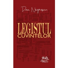 Legistul cuvintelor &ndash; Dan Negrescu