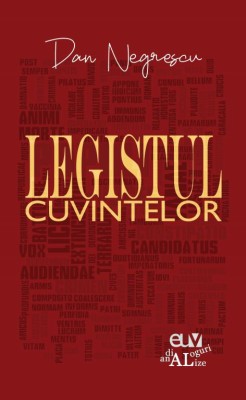 Legistul cuvintelor &amp;ndash; Dan Negrescu foto