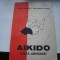 Aikido. Calea armoniei - Serban Derlogea, Dan-Corneliu Ionescu